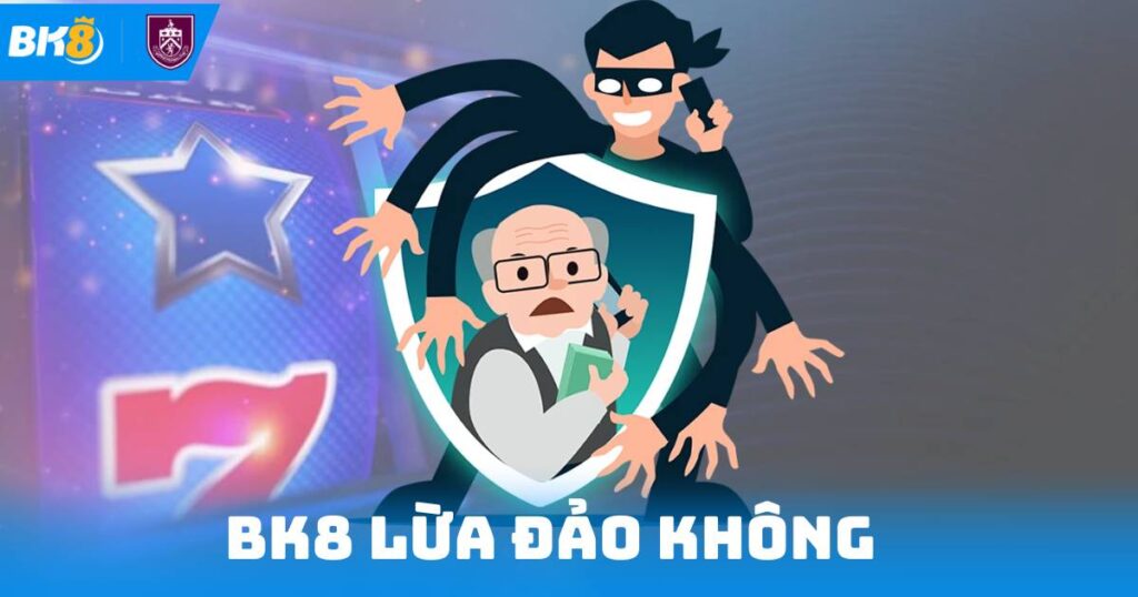 Bk8 Lừa Đảo Không