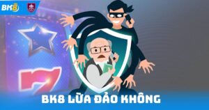 Bk8 Lừa Đảo Không