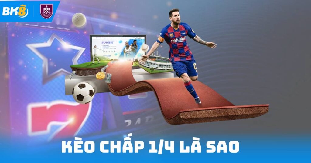 Kèo Chấp 1/4 Là Sao
