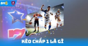 Kèo Chấp 1 Là Gì