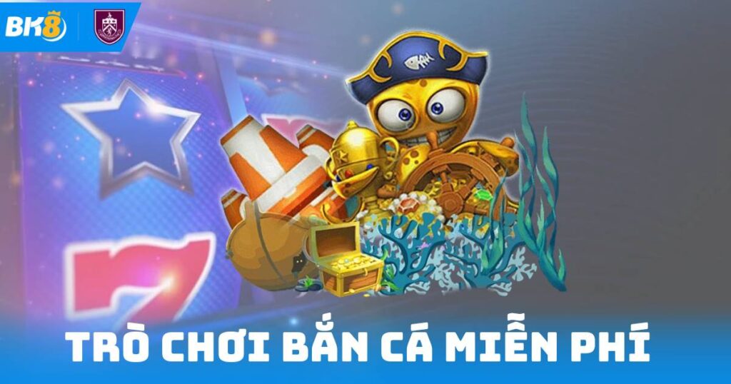 Trò Chơi Bắn Cá Miễn Phí